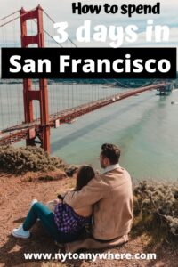 What to do in San Francisco in 3 Days : The Perfect San Francisco Itinerary